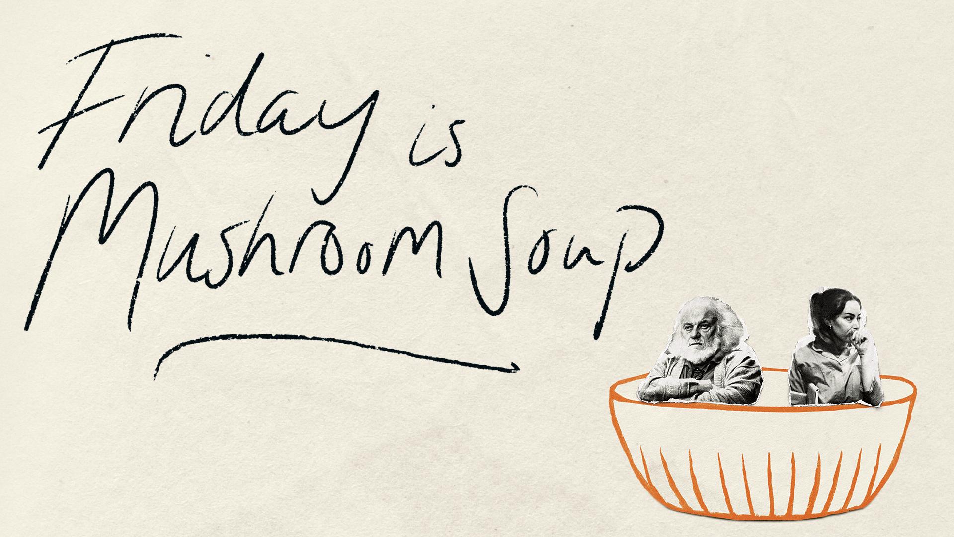 Cawl Madarch yw dydd Gwener